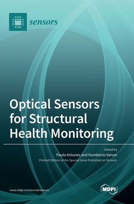 Optical Sensors for Structural Health Monitoring - Antunes, Paulo (Guest editor), and Varum, Humberto (Guest editor)