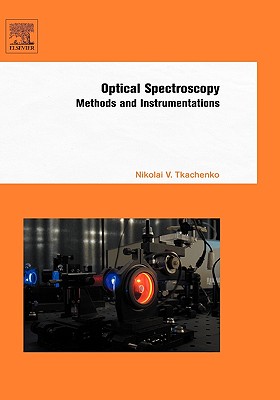 Optical Spectroscopy: Methods and Instrumentations - Tkachenko, Nikolai V