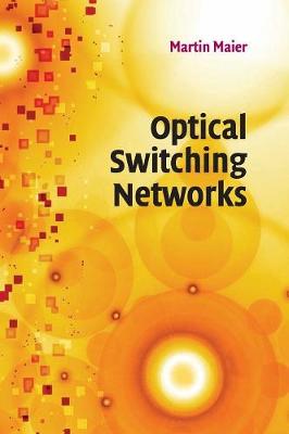 Optical Switching Networks - Maier, Martin