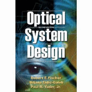 Optical System Design - Fischer, Robert E., and Tadic-Galeb, Biljana, and Yoder, Paul R.