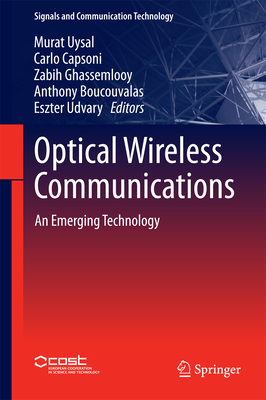 Optical Wireless Communications: An Emerging Technology - Uysal, Murat (Editor), and Capsoni, Carlo (Editor), and Ghassemlooy, Zabih (Editor)