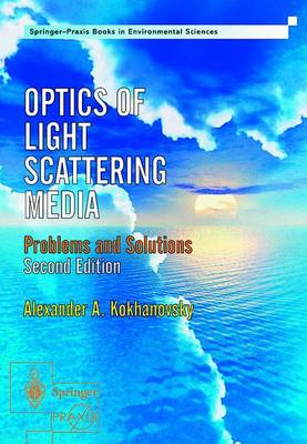 Optics of Light Scattering Media: Problems and Solutions - Kokhanovsky, Alexander A