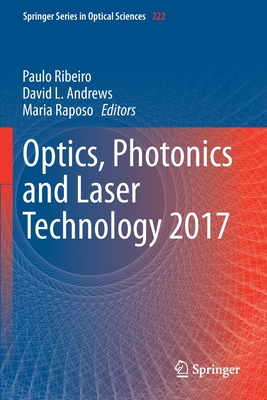 Optics, Photonics and Laser Technology 2017 - Ribeiro, Paulo (Editor), and Andrews, David L (Editor), and Raposo, Maria (Editor)