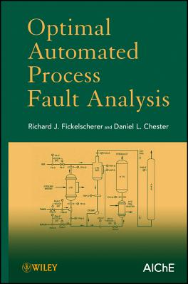 Optimal Automated Process Fault Analysis - Fickelscherer, Richard J, and Chester, Daniel L
