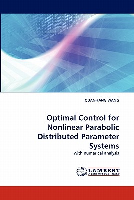 Optimal Control for Nonlinear Parabolic Distributed Parameter Systems - Wang, Quan-Fang