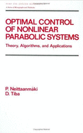 Optimal Control of Nonlinear Parabolic Systems: Theory: Algorithms and Applications