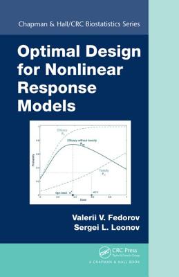 Optimal Design for Nonlinear Response Models - Fedorov, Valerii V, and Leonov, Sergei L