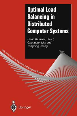 Optimal Load Balancing in Distributed Computer Systems - Kameda, Hisao, and Li, Jie, and Kim, Chonggun