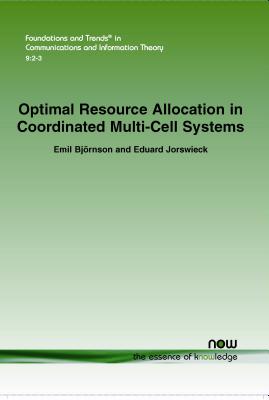 Optimal Resource Allocation in Coordinated Multi-Cell Systems - Bjrnson, Emil, and Jorswieck, Eduard