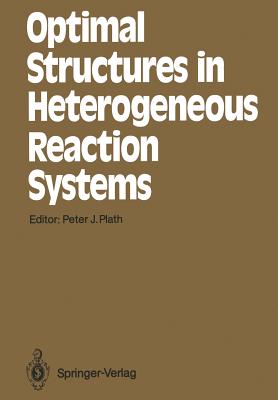 Optimal Structures in Heterogeneous Reaction Systems - Plath, Peter J (Editor)