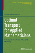 Optimal Transport for Applied Mathematicians: Calculus of Variations, Pdes, and Modeling
