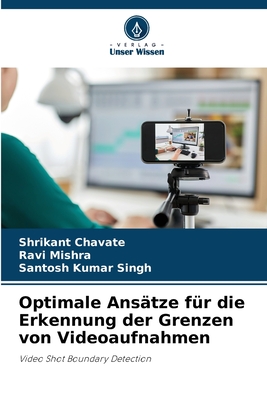 Optimale Ans?tze f?r die Erkennung der Grenzen von Videoaufnahmen - Chavate, Shrikant, and Mishra, Ravi, and Singh, Santosh Kumar