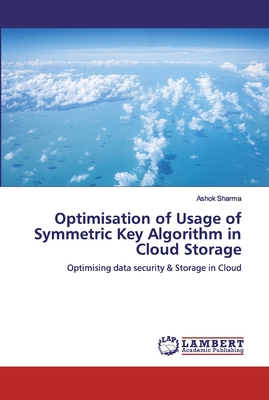 Optimisation of Usage of Symmetric Key Algorithm in Cloud Storage - Sharma, Ashok