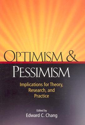 Optimism & Pessimism: Implications for Theory, Research, and Practice - Chang, Edward C, Dr. (Editor)