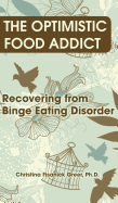 Optimistic Food Addict: Recovering from Binge Eating