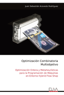 Optimizaci?n Combinatoria Multi objetivo: Optimizaci?n Entera y Metaheur?sticas para la Programaci?n de Mquinas en Entorno Hybrid Flow Shop