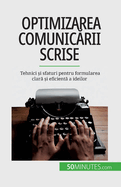 Optimizarea comunicarii scrise: Tehnici si sfaturi pentru formularea clara si eficienta a ideilor