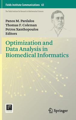 Optimization and Data Analysis in Biomedical Informatics - Pardalos, Panos M (Editor), and Coleman, Thomas F (Editor), and Xanthopoulos, Petros (Editor)