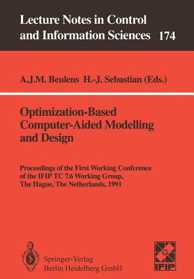 Optimization-Based Computer-Aided Modelling and Design: Proceedings of the First Working Conference of the Ifip Tc 7.6 Working Group, the Hague, the Netherlands, 1991 - Beulens, Adriaan J M (Editor), and Sebastian, Hans-Jrgen (Editor)