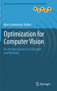 Optimization for Computer Vision: An Introduction to Core Concepts and Methods