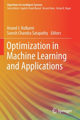 Optimization in Machine Learning and Applications - Kulkarni, Anand J (Editor), and Satapathy, Suresh Chandra (Editor)