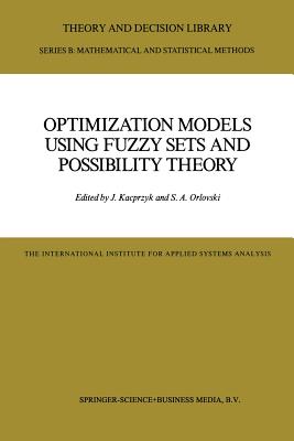 Optimization Models Using Fuzzy Sets and Possibility Theory - Kacprzyk, J (Editor), and Orlovski, S a (Editor)