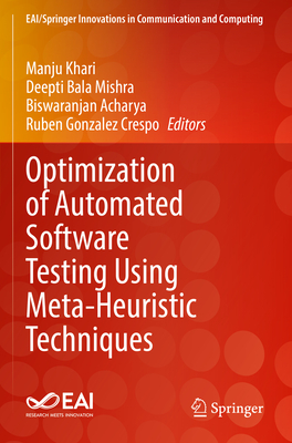 Optimization of Automated Software Testing Using Meta-Heuristic Techniques - Khari, Manju (Editor), and Mishra, Deepti Bala (Editor), and Acharya, Biswaranjan (Editor)