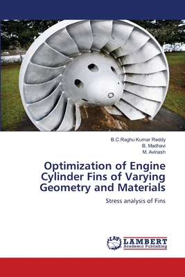Optimization of Engine Cylinder Fins of Varying Geometry and Materials - Reddy, B C Raghu Kumar, and Madhavi, B, and Avinash, M
