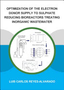 Optimization of the Electron Donor Supply to Sulphate Reducing Bioreactors Treating Inorganic Wastewater