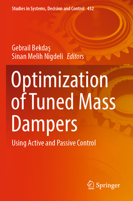 Optimization of Tuned Mass Dampers: Using Active and Passive Control - Bekdas, Gebrail (Editor), and Nigdeli, Sinan Melih (Editor)