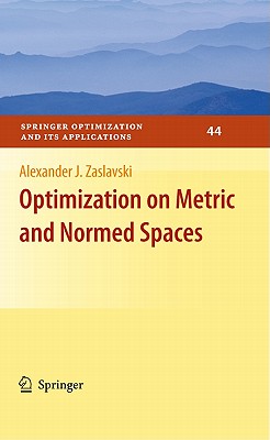 Optimization on Metric and Normed Spaces - Zaslavski, Alexander J