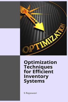 Optimization Techniques for Efficient Inventory Systems - S, Rajeswari