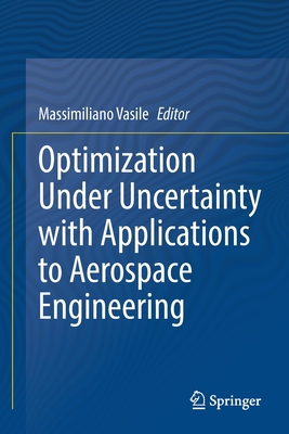 Optimization Under Uncertainty with Applications to Aerospace Engineering - Vasile, Massimiliano (Editor)