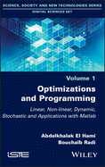 Optimizations and Programming: Linear, Non-linear, Dynamic, Stochastic and Applications with Matlab