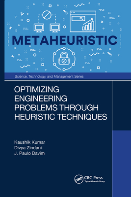 Optimizing Engineering Problems through Heuristic Techniques - Kumar, Kaushik, and Zindani, Divya, and Davim, J Paulo