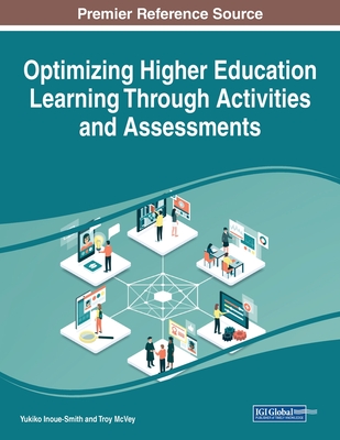 Optimizing Higher Education Learning Through Activities and Assessments - Inoue-Smith, Yukiko (Editor), and McVey, Troy (Editor)