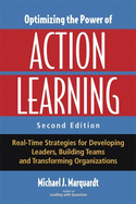 Optimizing the Power of Action Learning: Real-Time Strategies for Developing Leaders, Building Teams, and Transforming Organizations