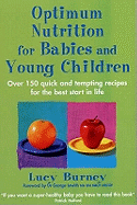 Optimum Nutrition For Babies & Young Children: Over 150 quick and tempting recipes for the best start in life