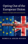 Opting Out of the European Union: Diplomacy, Sovereignty and European Integration