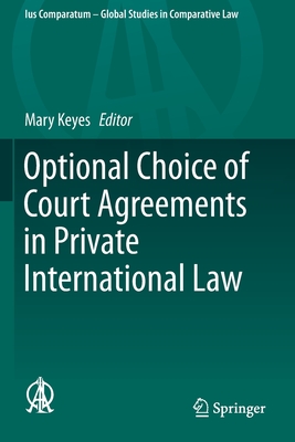 Optional Choice of Court Agreements in Private International Law - Keyes, Mary (Editor)