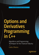 Options and Derivatives Programming in C++: Algorithms and Programming Techniques for the Financial Industry