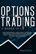 Options trading: 6 in 1: Guide for beginners + crash course + strategies + stock options + swing trading options + mindset. From 0 to expert in less than 7 days and start building a massive income