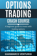 Options Trading Crash Course: A beginner guide to invest with trading options