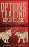 Options Trading Crash Course: Advanced Guide to Make Mon-ey with Options Trading in 30 Days or Less! - Learn the Fundamentals and Profitable Strategies of Options Trading