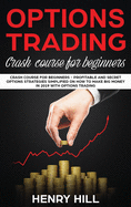 Options Trading: Crash Course for Beginners - Profitable and Secret Options Strategies Simplified on How to Make Big Money in 2019 with Options Trading, Start Investing in the Stock Market in 10 Days!