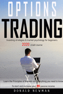 Options Trading: Investing strategies market psychology for beginners. 2020 crash course. Learn the Principles of Markets and everything you need to know To start and increase your BIG passive income