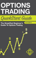 Options Trading QuickStart Guide: The Simplified Beginner's Guide to Options Trading