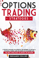 Options Trading Strategies: 13 Proven Strategies for Advanced and Beginners to Become a Successful Trader. Learn the Secrets of the Market and the Best Practices to Invest in Options