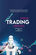 Options Trading Strategies: The Must-Have Guide To Start Investing In Stocks And Options Trading. Tips And Tricks To Reach Success Quickly