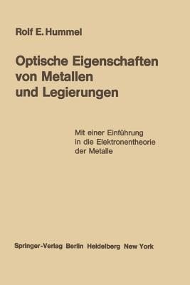 Optische Eigenschaften Von Metallen Und Legierungen: Mit Einer Einfuhrung in Die Elektronentheorie Der Metalle - Hummel, Rolf E